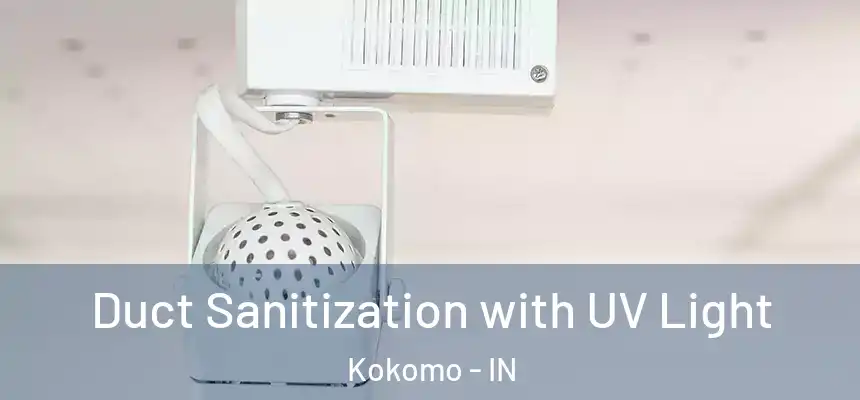  Duct Sanitization with UV Light Kokomo - IN