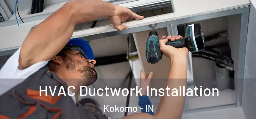  HVAC Ductwork Installation Kokomo - IN